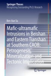 book Mafic-ultramafic Intrusions in Beishan and Eastern Tianshan at Southern CAOB: Petrogenesis, Mineralization and Tectonic Implication