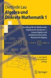 book Algebra und Diskrete Mathematik 1: Grundbegriffe der Mathematik, Algebraische Strukturen 1, Lineare Algebra und Analytische Geometrie, Numerische Algebra