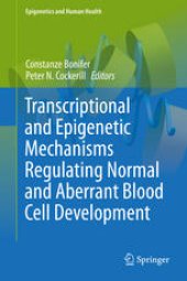 book Transcriptional and Epigenetic Mechanisms Regulating Normal and Aberrant Blood Cell Development