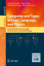 book Categories and Types in Logic, Language, and Physics: Essays Dedicated to Jim Lambek on the Occasion of His 90th Birthday