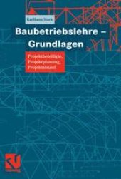 book Baubetriebslehre — Grundlagen: Projektbeteiligte, Projektplanung, Projektablauf