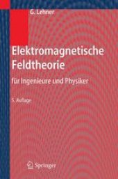 book Elektromagnetische Feldtheorie: für Ingenieure und Physiker