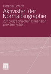 book Aktivisten der Normalbiographie: Zur biographischen Dimension prekärer Arbeit