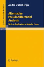 book Alternative Pseudodifferential Analysis: With an Application to Modular Forms