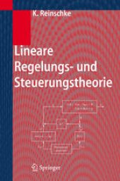 book Lineare Regelungs- und Steuerungstheorie: Modellierung von Regelstrecken Robuste Stabilität und Entwurf robuster Regler Trajektoriensteuerung mit Folgeregelung Polynomiale Beschreibung von MIMO-Systemen Zeitdiskrete und Abtastregelkreise