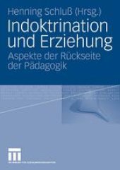 book Indoktrination und Erziehung: Aspekte der Rückseite der Pädagogik