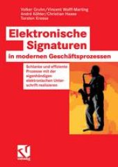 book Elektronische Signaturen in modernen Geschäftsprozessen: Schlanke und effiziente Prozesse mit der eigenhändigen elektronischen Unterschrift realisieren