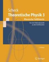 book Theoretische Physik 3 Klassische Feldtheorie: Von der Elektrodynamik zu den Eichtheorien