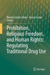 book Prohibition, Religious Freedom, and Human Rights: Regulating Traditional Drug Use