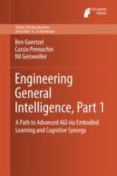 book Engineering General Intelligence, Part 1: A Path to Advanced AGI via Embodied Learning and Cognitive Synergy