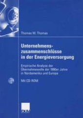 book Unternehmens- zusammenschlüsse in der Energieversorgung: Empirische Analyse der Übernahmewelle der 1990er Jahre in Nordamerika und Europa