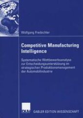 book Competitive Manufacturing Intelligence: Systematische Wettbewerbsanalyse zur Entscheidungsunterstützung im strategischen Produktionsmanagement der Automobilindustrie