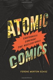 book Atomic Comics: Cartoonists Confront the Nuclear World