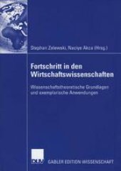 book Fortschritt in den Wirtschaftswissenschaften: Wissenschaftstheoretische Grundlagen und exemplarische Anwendungen