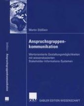 book Anspruchsgruppenkommunikation: Wertorientierte Gestaltungsmöglichkeiten mit wissensbasierten Stakeholder-Informations-Systemen