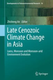 book Late Cenozoic Climate Change in Asia: Loess, Monsoon and Monsoon-arid Environment Evolution