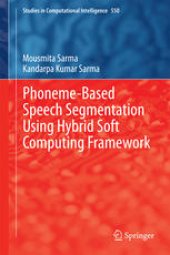 book Phoneme-Based Speech Segmentation using Hybrid Soft Computing Framework