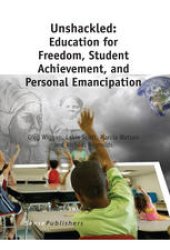 book Unshackled: Education for Freedom, Student Achievement, and Personal Emancipation