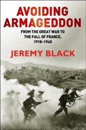 book Avoiding Armageddon: From the Great War to the Fall of France, 1918-40