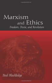 book Marxism and Ethics: Freedom, Desire, and Revolution