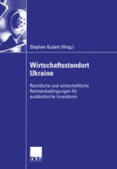 book Wirtschaftsstandort Ukraine: Rechtliche und wirtschaftliche Rahmenbedingungen für ausländische Investoren