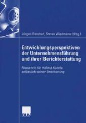 book Entwicklungsperspektiven der Unternehmensführung und ihrer Berichterstattung: Festschrift für Helmut Kuhnle anlässlich seiner Emeritierung