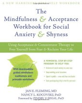 book The Mindfulness and Acceptance Workbook for Social Anxiety and Shyness: Using Acceptance and Commitment Therapy to Free Yourself from Fear and Reclaim Your Life