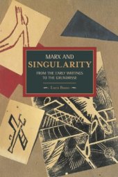 book Marx and Singularity: From the Early Writings to the Grundrisse