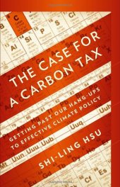 book The Case for a Carbon Tax: Getting Past Our Hang-ups to Effective Climate Policy