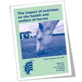 book The Impact of Nutrition on the Health and Welfare of Horses: 5th European Workshop Equine Nutrition, Cirencester, United Kingdom, 19-22 September 2010