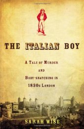 book The Italian Boy: A Tale of Murder and Body Snatching in 1830s London