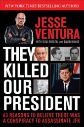 book They Killed Our President: 63 Reasons to Believe There Was a Conspiracy to As