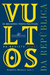 book Vultos da República - Os Melhores Perfis Políticos da Revista Piauí