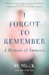 book I Forgot to Remember: A Memoir of Amnesia