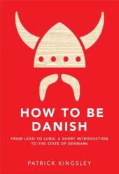 book How to be Danish: A Short Journey into the Mysterious Heart of Denmark
