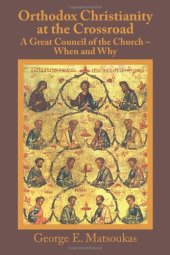 book Orthodox Christianity At The Crossroad: A Great Council Of The Church ? When And Why