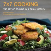 book 7x7 Cooking: The Art of Cooking in a Small Kitchen