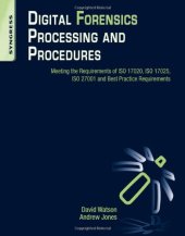 book Digital Forensics Processing and Procedures: Meeting the Requirements of ISO 17020, ISO 17025, ISO 27001 and Best Practice Requirements