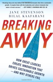 book Breaking Away: How Great Leaders Create Innovation that Drives Sustainable Growth--and Why Others Fail