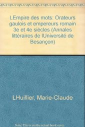 book L'empire des mots: Orateurs gaulois et empereurs romains, 3e et 4e siècles
