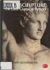 book Greek Sculpture: The Late Classical Period and Sculpture in Colonies and Overseas