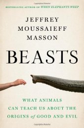 book Beasts: What Animals Can Teach Us About the Origins of Good and Evil