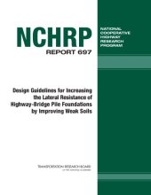 book Design Guidelines for Increasing the Lateral Resistance of Highway-Bridge Pile Foundations by Improving Weak Soils