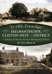 book Skelmanthorpe, Clayton West & District: A Denby & District Archive Photography Album