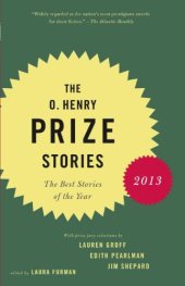 book The O. Henry Prize Stories 2013: Including stories by Donald Antrim, Andrea Barrett, Ann Beattie, Deborah Eisenberg, Ruth Prawer Jhabvala, Kelly Link, Alice Munro, and Lily Tuck