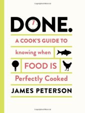 book Done.: A Cook's Guide to Knowing When Food Is Perfectly Cooked