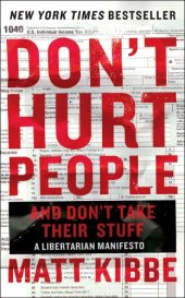 book Don't Hurt People and Don't Take Their Stuff: A Libertarian Manifesto