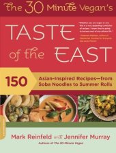 book The 30-Minute Vegan's Taste of the East: 150 Asian-Inspired Recipes--from Soba Noodles to Summer Rolls