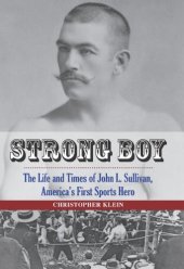 book Strong Boy: The Life and Times of John L. Sullivan, America's First Sports Hero