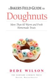 book A Baker's field guide to doughnuts: more than 60 warm and fresh homemade treats